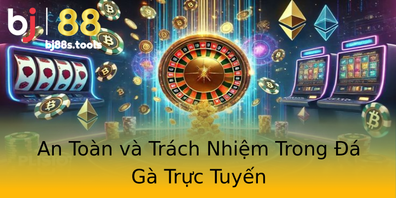An Toàn và Trách Nhiệm Trong Đá Gà Trực Tuyến An Toàn và Trách Nhiệm Trong Đá Gà Trực Tuyến