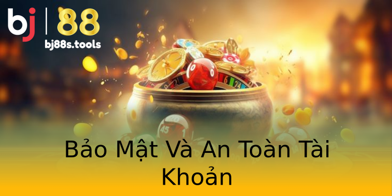 Bảo Mật Và An Toàn Tài Khoản Bảo Mật Và An Toàn Tài Khoản