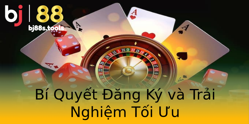 Bí Quyết Đăng Ký và Trải Nghiệm Tối Ưu Bí Quyết Đăng Ký và Trải Nghiệm Tối Ưu