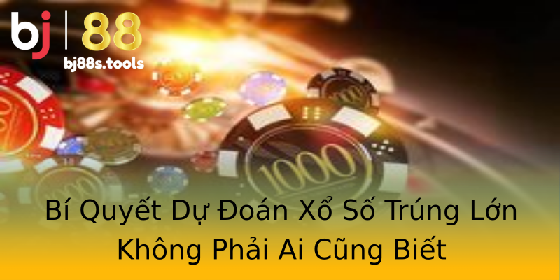 Bí Quyết Dự Đoán Xổ Số Trúng Lớn Không Phải Ai Cũng Biết Bí Quyết Dự Đoán Xổ Số Trúng Lớn Không Phải Ai Cũng Biết