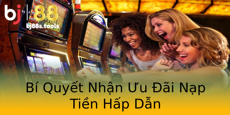 Bí Quyết Nhận Ưu Đãi Nạp Tiền Hấp Dẫn Bí Quyết Nhận Ưu Đãi Nạp Tiền Hấp Dẫn