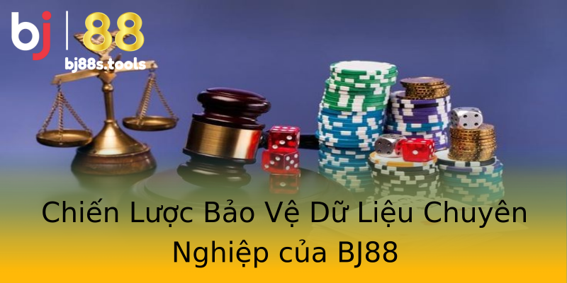 Chiến Lược Bảo Vệ Dữ Liệu Chuyên Nghiệp của BJ88 Chiến Lược Bảo Vệ Dữ Liệu Chuyên Nghiệp của BJ88