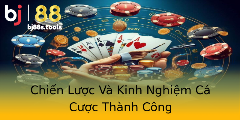 Chiến Lược Và Kinh Nghiệm Cá Cược Thành Công Chiến Lược Và Kinh Nghiệm Cá Cược Thành Công