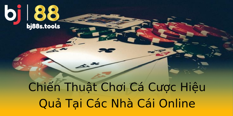 Chiến Thuật Chơi Cá Cược Hiệu Quả Tại Các Nhà Cái Online Chiến Thuật Chơi Cá Cược Hiệu Quả Tại Các Nhà Cái Online