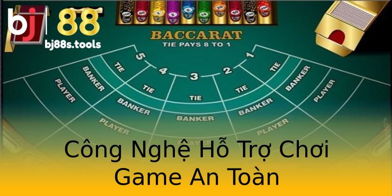 Công Nghệ Hỗ Trợ Chơi Game An Toàn Công Nghệ Hỗ Trợ Chơi Game An Toàn