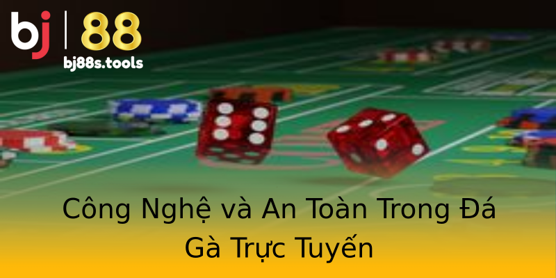 Công Nghệ và An Toàn Trong Đá Gà Trực Tuyến Công Nghệ và An Toàn Trong Đá Gà Trực Tuyến