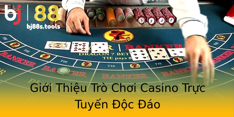 Giới Thiệu Trò Chơi Casino Trực Tuyến Độc Đáo Giới Thiệu Trò Chơi Casino Trực Tuyến Độc Đáo
