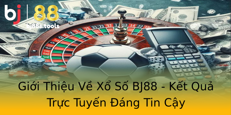 Giới Thiệu Về Xổ Số BJ88 - Kết Quả Trực Tuyến Đáng Tin Cậy Giới Thiệu Về Xổ Số BJ88 - Kết Quả Trực Tuyến Đáng Tin Cậy