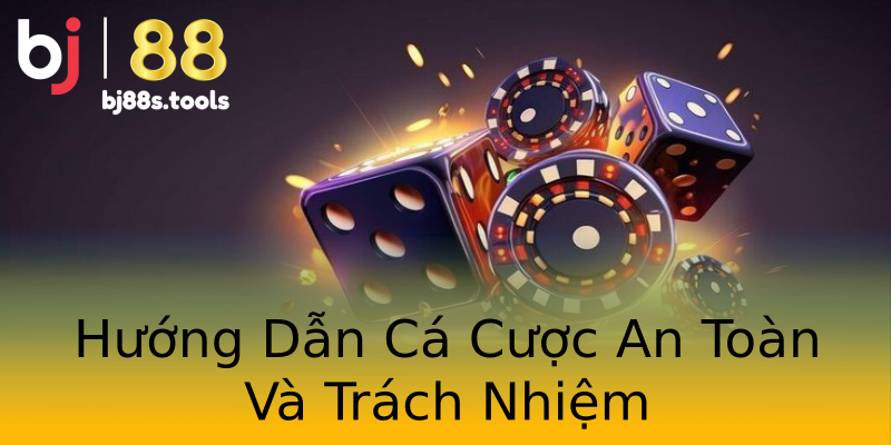 Hướng Dẫn Cá Cược An Toàn Và Trách Nhiệm Hướng Dẫn Cá Cược An Toàn Và Trách Nhiệm