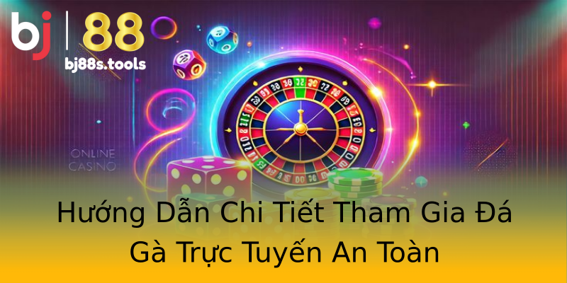 Hướng Dẫn Chi Tiết Tham Gia Đá Gà Trực Tuyến An Toàn Hướng Dẫn Chi Tiết Tham Gia Đá Gà Trực Tuyến An Toàn