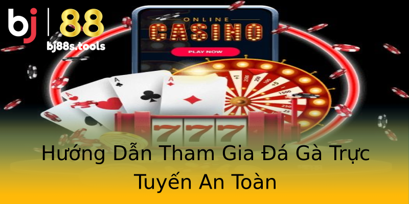 Hướng Dẫn Tham Gia Đá Gà Trực Tuyến An Toàn Hướng Dẫn Tham Gia Đá Gà Trực Tuyến An Toàn