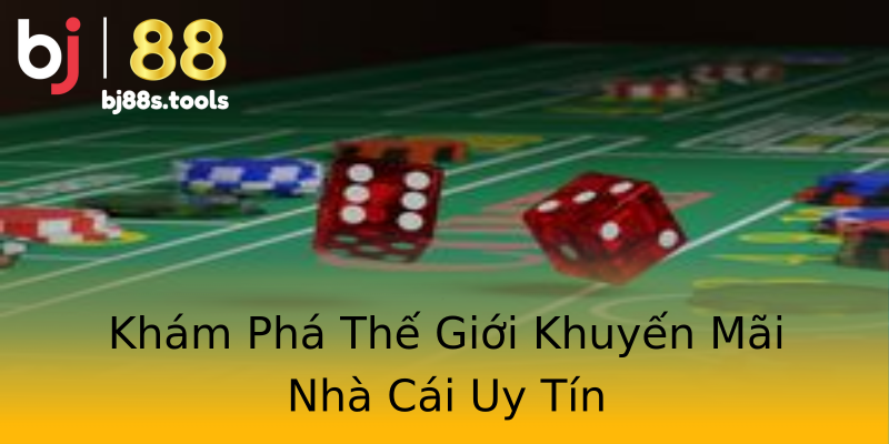 Khám Phá Thế Giới Khuyến Mãi Nhà Cái Uy Tín Khám Phá Thế Giới Khuyến Mãi Nhà Cái Uy Tín