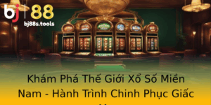 Kham Pha The Gioi Xo So Mien Nam Hanh Trinh Chinh Phuc Giac Mo