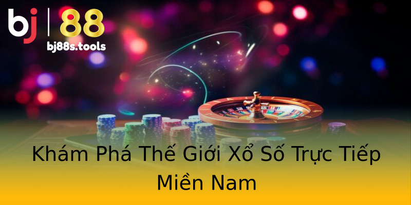 Khám Phá Thế Giới Xổ Số Trực Tiếp Miền Nam Khám Phá Thế Giới Xổ Số Trực Tiếp Miền Nam