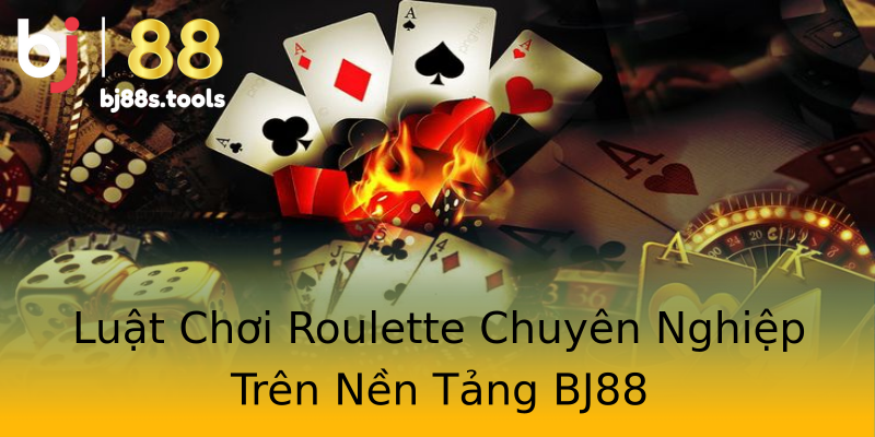 Luật Chơi Roulette Chuyên Nghiệp Trên Nền Tảng BJ88 Luật Chơi Roulette Chuyên Nghiệp Trên Nền Tảng BJ88