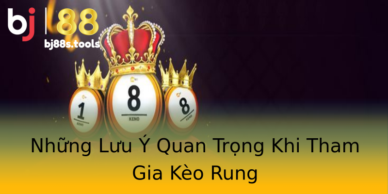 Những Lưu Ý Quan Trọng Khi Tham Gia Kèo Rung Những Lưu Ý Quan Trọng Khi Tham Gia Kèo Rung