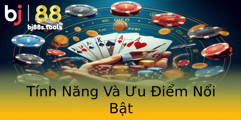 Tính Năng Và Ưu Điểm Nổi Bật Tính Năng Và Ưu Điểm Nổi Bật