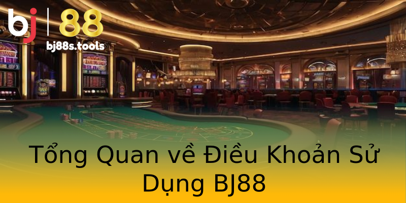 Tổng Quan về Điều Khoản Sử Dụng BJ88 Tổng Quan về Điều Khoản Sử Dụng BJ88