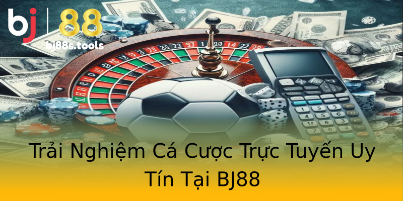 Trải Nghiệm Cá Cược Trực Tuyến Uy Tín Tại BJ88 Trải Nghiệm Cá Cược Trực Tuyến Uy Tín Tại BJ88