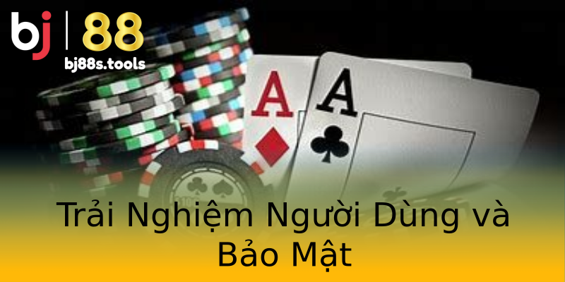 Trải Nghiệm Người Dùng và Bảo Mật Trải Nghiệm Người Dùng và Bảo Mật