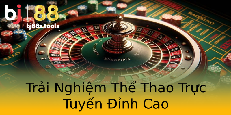 Trải Nghiệm Thể Thao Trực Tuyến Đỉnh Cao Trải Nghiệm Thể Thao Trực Tuyến Đỉnh Cao